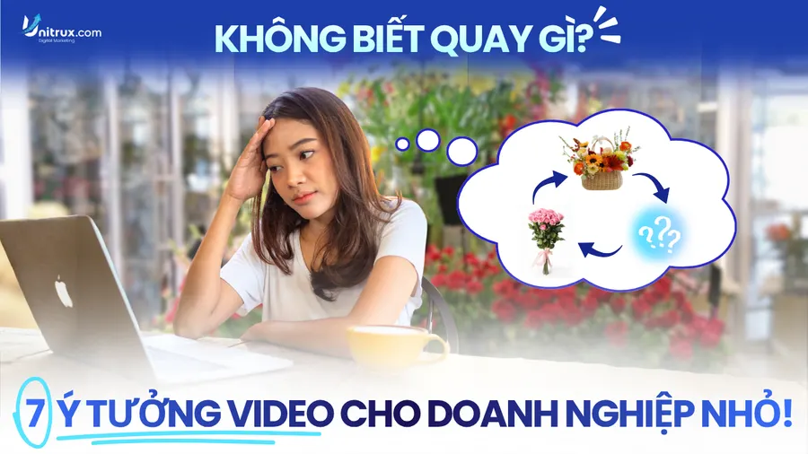 Không biết quay gì? 7 ý tưởng video cho doanh nghiệp nhỏ