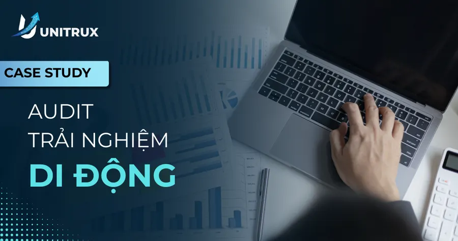 Case Study Audit Trải Nghiệm Di Động: Mô Hình Phối Hợp AI & Con Người Cho Doanh Nghiệp Dịch Vụ