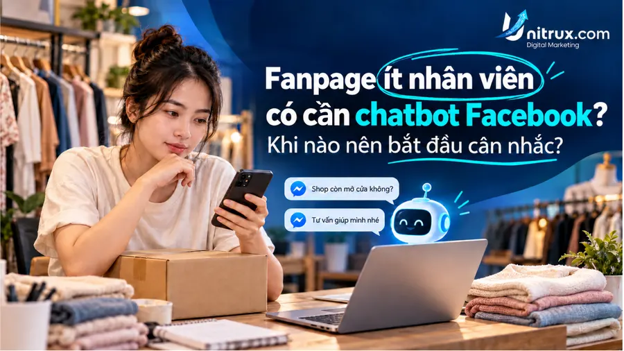 Fanpage ít nhân viên có cần chatbot Facebook? Khi nào nên bắt đầu cân nhắc?