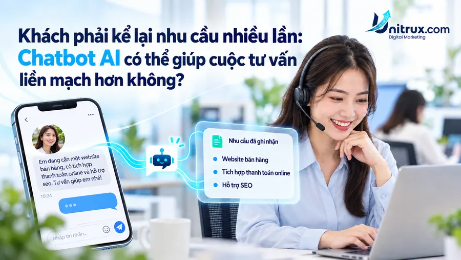 Khách phải kể lại nhu cầu nhiều lần: Chatbot AI có thể giúp cuộc tư vấn liền mạch hơn không?