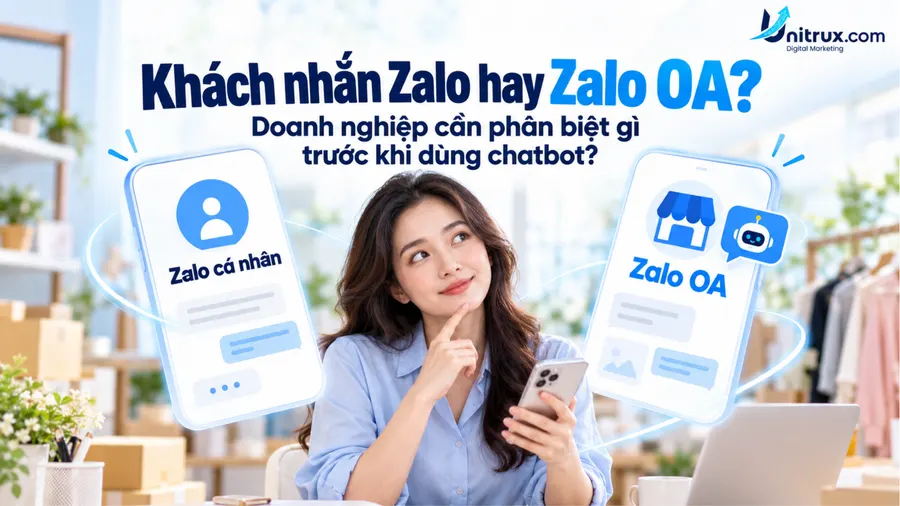 Khách nhắn Zalo hay Zalo OA: Doanh nghiệp cần phân biệt gì trước khi dùng chatbot?